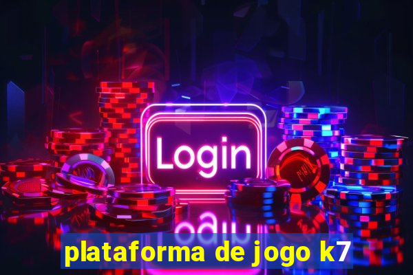 plataforma de jogo k7